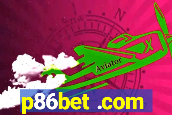 p86bet .com